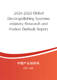 2020-2026 Global Electropolishing Systems Industry Research and Market Outlook Report 2020-2026 Global Electropolishing Systems Industry Research and Market Outlook Report
