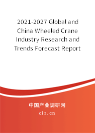 2021-2027 Global and China Wheeled Crane Industry Research and Trends Forecast Report 2021-2027 Global and China Wheeled Crane Industry Research and Trends Forecast Report