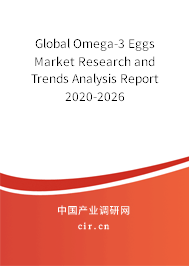 Global Omega-3 Eggs Market Research and Trends Analysis Report 2020-2026 Global Omega-3 Eggs Market Research and Trends Analysis Report 2020-2026