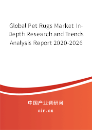 Global Pet Rugs Market In-Depth Research and Trends Analysis Report 2020-2026 Global Pet Rugs Market In-Depth Research and Trends Analysis Report 2020-2026