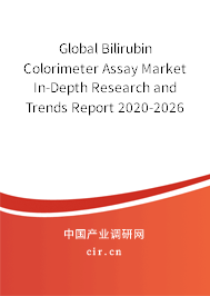 Global Bilirubin Colorimeter Assay Market In-Depth Research and Trends Report 2020-2026 Global Bilirubin Colorimeter Assay Market In-Depth Research and Trends Report 2020-2026