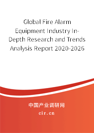 Global Fire Alarm Equipment Industry In-Depth Research and Trends Analysis Report 2020-2026 Global Fire Alarm Equipment Industry In-Depth Research and Trends Analysis Report 2020-2026