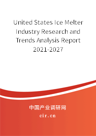 United States Ice Melter Industry Research and Trends Analysis Report 2021-2027 United States Ice Melter Industry Research and Trends Analysis Report 2021-2027