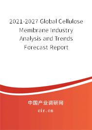 2021-2027 Global Cellulose Membrane Industry Analysis and Trends Forecast Report 2021-2027 Global Cellulose Membrane Industry Analysis and Trends Forecast Report
