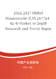 2021-2027 Global Rosuvastatin (CAS 287714-41-4) Market In-Depth Research and Trends Report 2021-2027 Global Rosuvastatin (CAS 287714-41-4) Market In-Depth Research and Trends Report