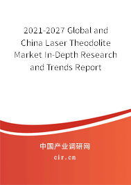 2021-2027 Global and China Laser Theodolite Market In-Depth Research and Trends Report 2021-2027 Global and China Laser Theodolite Market In-Depth Research and Trends Report