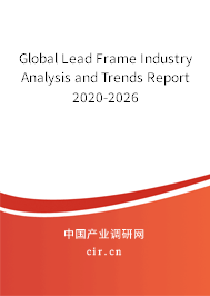 Global Lead Frame Industry Analysis and Trends Report 2020-2026
