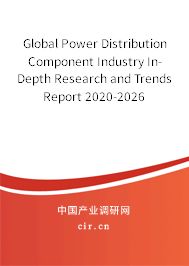 Global Power Distribution Component Industry In-Depth Research and Trends Report 2020-2026 Global Power Distribution Component Industry In-Depth Research and Trends Report 2020-2026