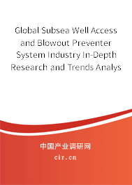 Global Subsea Well Access and Blowout Preventer System Industry In-Depth Research and Trends Analysis Report 2020-2026 Global Subsea Well Access and Blowout Preventer System Industry In-Depth Research and Trends Analysis Report 2020-2026