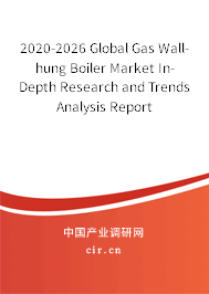 2020-2026 Global Gas Wall-hung Boiler Market In-Depth Research and Trends Analysis Report 2020-2026 Global Gas Wall-hung Boiler Market In-Depth Research and Trends Analysis Report