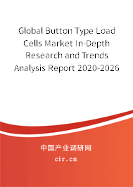 Global Button Type Load Cells Market In-Depth Research and Trends Analysis Report 2020-2026 Global Button Type Load Cells Market In-Depth Research and Trends Analysis Report 2020-2026
