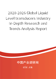 2020-2026 Global Liquid Level transducers Industry In-Depth Research and Trends Analysis Report 2020-2026 Global Liquid Level transducers Industry In-Depth Research and Trends Analysis Report