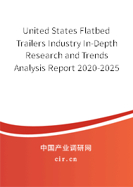 United States Flatbed Trailers Industry In-Depth Research and Trends Analysis Report 2020-2025 United States Flatbed Trailers Industry In-Depth Research and Trends Analysis Report 2020-2025