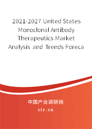 2021-2027 United States Monoclonal Antibody Therapeutics Market Analysis and Trends Forecast Report 2021-2027 United States Monoclonal Antibody Therapeutics Market Analysis and Trends Forecast Report