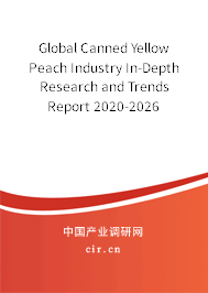 Global Canned Yellow Peach Industry In-Depth Research and Trends Report 2020-2026 Global Canned Yellow Peach Industry In-Depth Research and Trends Report 2020-2026