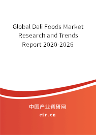 Global Deli Foods Market Research and Trends Report 2020-2026 Global Deli Foods Market Research and Trends Report 2020-2026