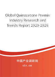 Global Quinocetone Premix Industry Research and Trends Report 2020-2026 Global Quinocetone Premix Industry Research and Trends Report 2020-2026