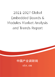 2021-2027 Global Embedded Boards & Modules Market Analysis and Trends Report 2021-2027 Global Embedded Boards & Modules Market Analysis and Trends Report