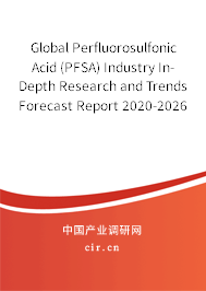 Global Perfluorosulfonic Acid (PFSA) Industry In-Depth Research and Trends Forecast Report 2020-2026 Global Perfluorosulfonic Acid (PFSA) Industry In-Depth Research and Trends Forecast Report 2020-2026