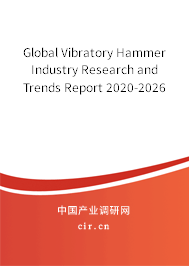 Global Vibratory Hammer Industry Research and Trends Report 2020-2026 Global Vibratory Hammer Industry Research and Trends Report 2020-2026