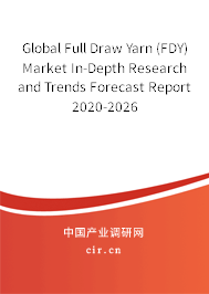 Global Full Draw Yarn (FDY) Market In-Depth Research and Trends Forecast Report 2020-2026 Global Full Draw Yarn (FDY) Market In-Depth Research and Trends Forecast Report 2020-2026