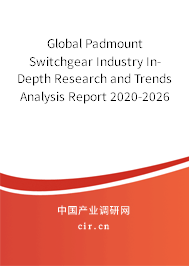 Global Padmount Switchgear Industry In-Depth Research and Trends Analysis Report 2020-2026 Global Padmount Switchgear Industry In-Depth Research and Trends Analysis Report 2020-2026