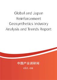 Global and Japan Reinforcement Geosynthetics Industry Analysis and Trends Report 2021-2027 Global and Japan Reinforcement Geosynthetics Industry Analysis and Trends Report 2021-2027