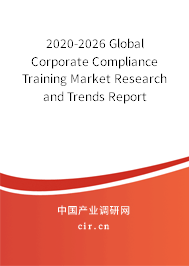 2020-2026 Global Corporate Compliance Training Market Research and Trends Report 2020-2026 Global Corporate Compliance Training Market Research and Trends Report