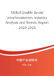 Global Double Beam Interferometers Industry Analysis and Trends Report 2020-2026
