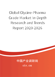 Global Glycine-Pharma Grade Market In-Depth Research and Trends Report 2020-2026
