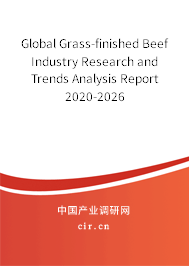 Global Grass-finished Beef Industry Research and Trends Analysis Report 2020-2026