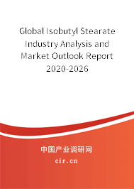 Global Isobutyl Stearate Industry Analysis and Market Outlook Report 2020-2026