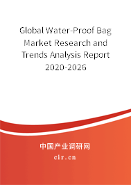 Global Water-Proof Bag Market Research and Trends Analysis Report 2020-2026 Global Water-Proof Bag Market Research and Trends Analysis Report 2020-2026