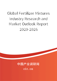 Global Fertilizer Mixtures Industry Research and Market Outlook Report 2020-2026 Global Fertilizer Mixtures Industry Research and Market Outlook Report 2020-2026