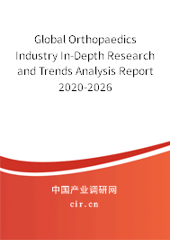 Global Orthopaedics Industry In-Depth Research and Trends Analysis Report 2020-2026 Global Orthopaedics Industry In-Depth Research and Trends Analysis Report 2020-2026