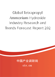 Global Tetrapropyl Ammonium Hydroxide Industry Research and Trends Forecast Report 2020-2026 Global Tetrapropyl Ammonium Hydroxide Industry Research and Trends Forecast Report 2020-2026