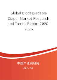 Global Biodegradable Diaper Market Research and Trends Report 2020-2026 Global Biodegradable Diaper Market Research and Trends Report 2020-2026