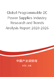 Global Programmable DC Power Supplies Industry Research and Trends Analysis Report 2020-2026 Global Programmable DC Power Supplies Industry Research and Trends Analysis Report 2020-2026