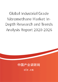 Global Industrial Grade Nitromethane Market In-Depth Research and Trends Analysis Report 2020-2026