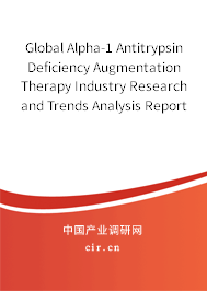 Global Alpha-1 Antitrypsin Deficiency Augmentation Therapy Industry Research and Trends Analysis Report 2020-2026 Global Alpha-1 Antitrypsin Deficiency Augmentation Therapy Industry Research and Trends Analysis Report 2020-2026