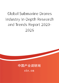 Global Submarine Drones Industry In-Depth Research and Trends Report 2020-2026 Global Submarine Drones Industry In-Depth Research and Trends Report 2020-2026