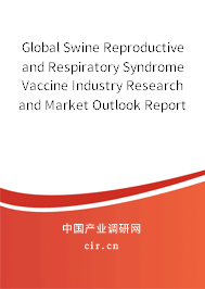 Global Swine Reproductive and Respiratory Syndrome Vaccine Industry Research and Market Outlook Report 2020-2026 Global Swine Reproductive and Respiratory Syndrome Vaccine Industry Research and Market Outlook Report 2020-2026