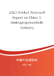 2013 Market Research Report on China 3-Aminopropanenitrile Industry