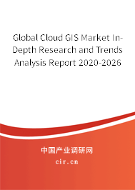 Global Cloud GIS Market In-Depth Research and Trends Analysis Report 2020-2026 Global Cloud GIS Market In-Depth Research and Trends Analysis Report 2020-2026