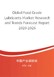 Global Food Grade Lubricants Market Research and Trends Forecast Report 2020-2026 Global Food Grade Lubricants Market Research and Trends Forecast Report 2020-2026
