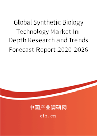 Global Synthetic Biology Technology Market In-Depth Research and Trends Forecast Report 2020-2026 Global Synthetic Biology Technology Market In-Depth Research and Trends Forecast Report 2020-2026