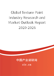Global Texture Paint Industry Research and Market Outlook Report 2020-2026 Global Texture Paint Industry Research and Market Outlook Report 2020-2026