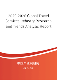 2020-2026 Global Travel Services Industry Research and Trends Analysis Report