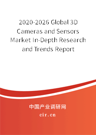 2020-2026 Global 3D Cameras and Sensors Market In-Depth Research and Trends Report 2020-2026 Global 3D Cameras and Sensors Market In-Depth Research and Trends Report