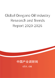 Global Oregano Oil Industry Research and Trends Report 2020-2026 Global Oregano Oil Industry Research and Trends Report 2020-2026